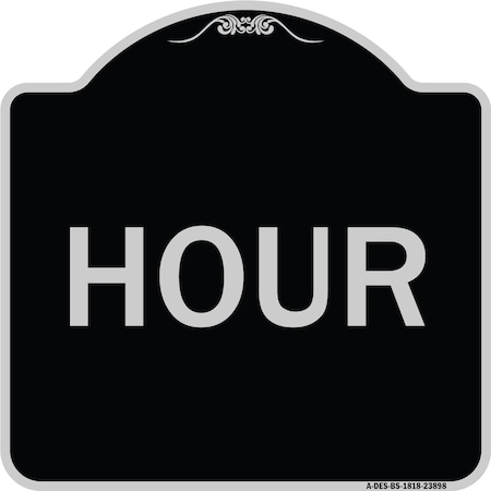 Signmission Designer Series Sign-Hour, Black & Silver Heavy-Gauge Aluminum Sign, 18" x 18", BS-1818-23898 A-DES-BS-1818-23898